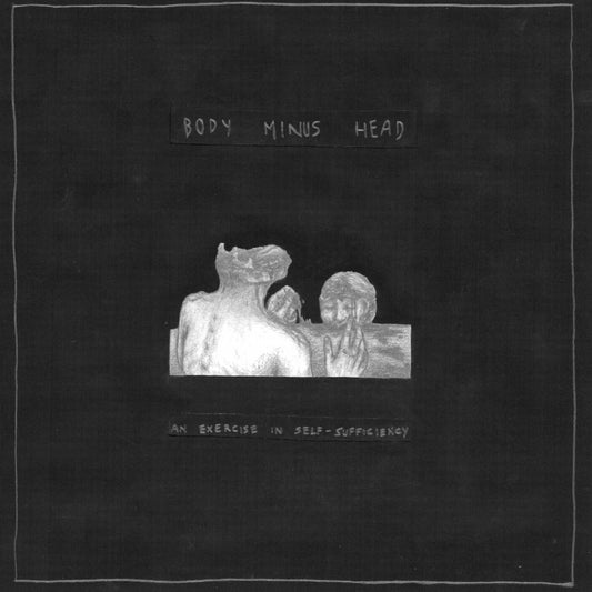 Body Minus Head - An Exercise In Self-Sufficiency - Vinyl