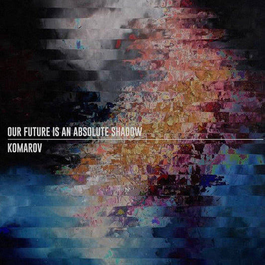 Il nostro futuro è un'ombra assoluta / Komarov - Split - Cassetta