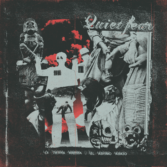 Quiet Fear -  La Tierra Arriba/El Abismo Abajo - Vinyl *PREORDER*