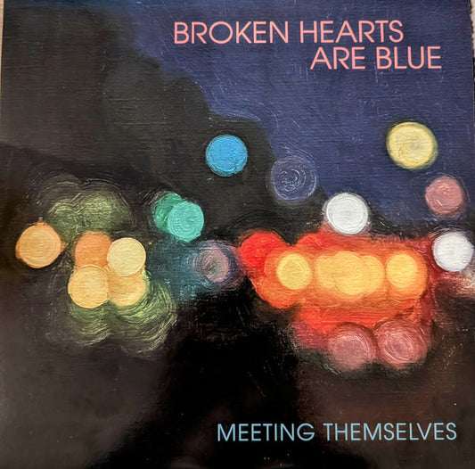 Broken Hearts Are Blue - Meeting Themselves - Vinyl